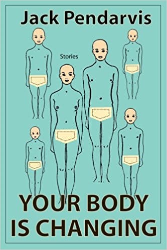 Your Body Is Changing by Jack Pendarvis, book cover image